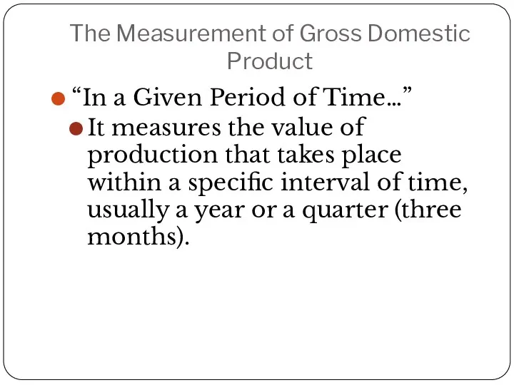 The Measurement of Gross Domestic Product “In a Given Period