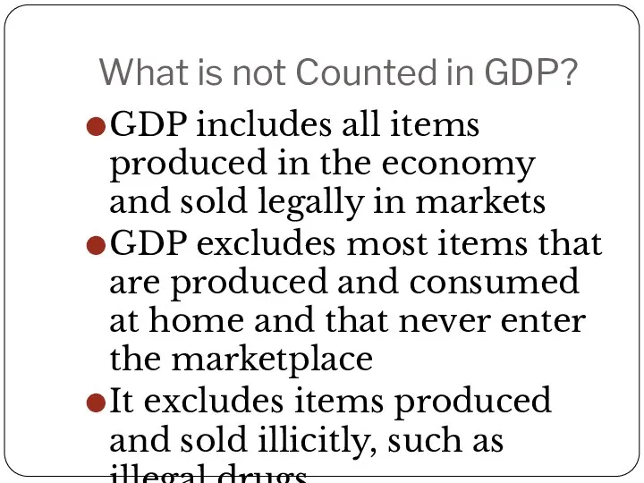 What is not Counted in GDP? GDP includes all items