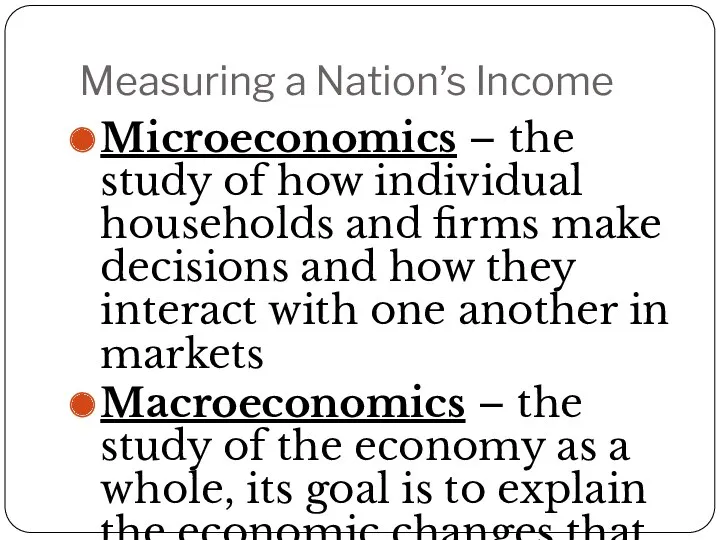 Measuring a Nation’s Income Microeconomics – the study of how