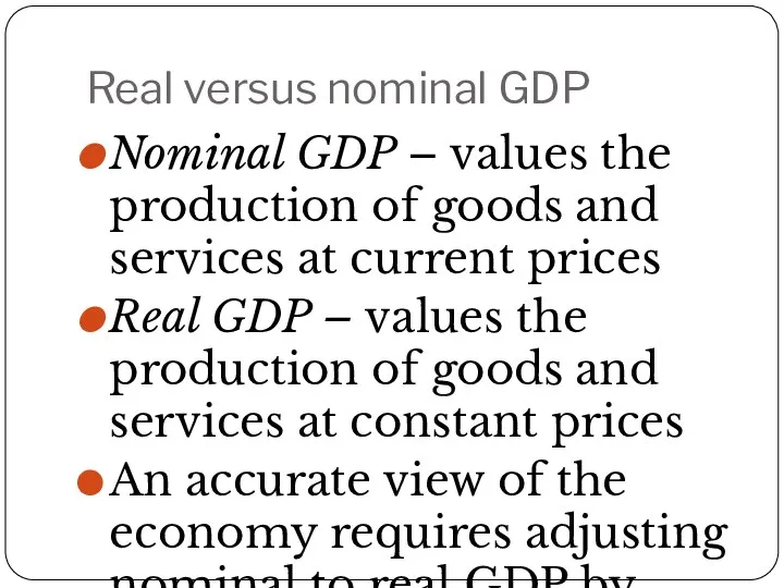 Real versus nominal GDP Nominal GDP – values the production