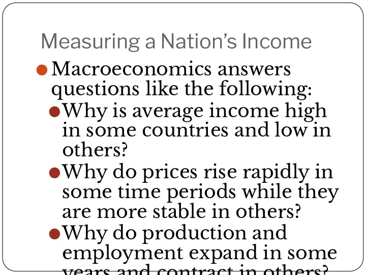 Measuring a Nation’s Income Macroeconomics answers questions like the following: