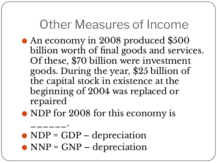 Other Measures of Income An economy in 2008 produced $500