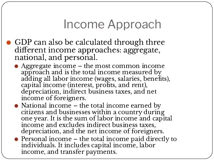 Income Approach GDP can also be calculated through three different
