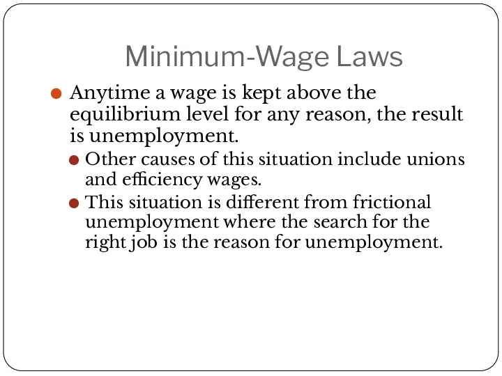 Minimum-Wage Laws Anytime a wage is kept above the equilibrium