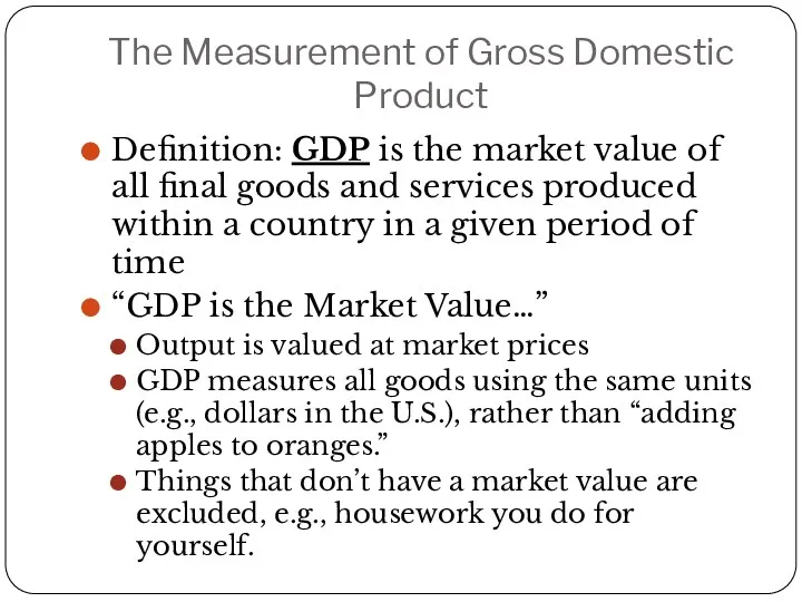 The Measurement of Gross Domestic Product Definition: GDP is the