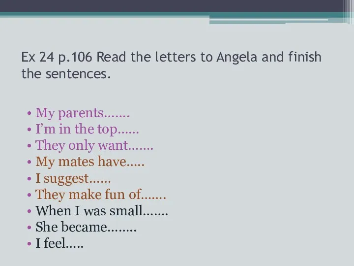 Ex 24 p.106 Read the letters to Angela and finish