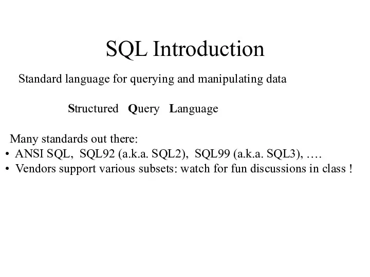 SQL Introduction Standard language for querying and manipulating data Structured