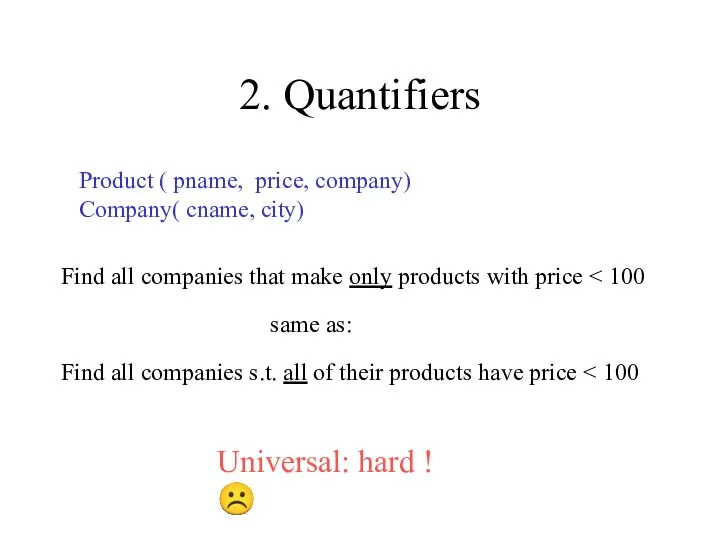 2. Quantifiers Product ( pname, price, company) Company( cname, city)