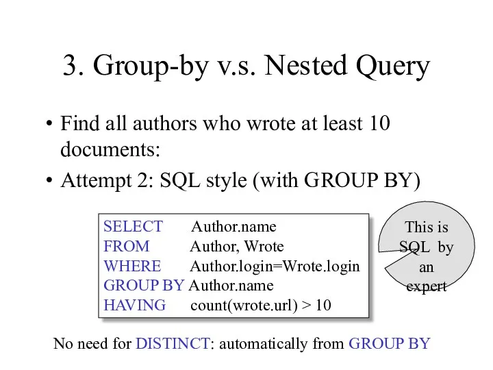 3. Group-by v.s. Nested Query Find all authors who wrote