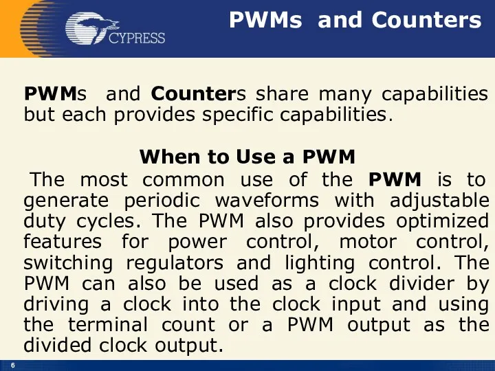 PWMs and Counters PWMs and Counters share many capabilities but