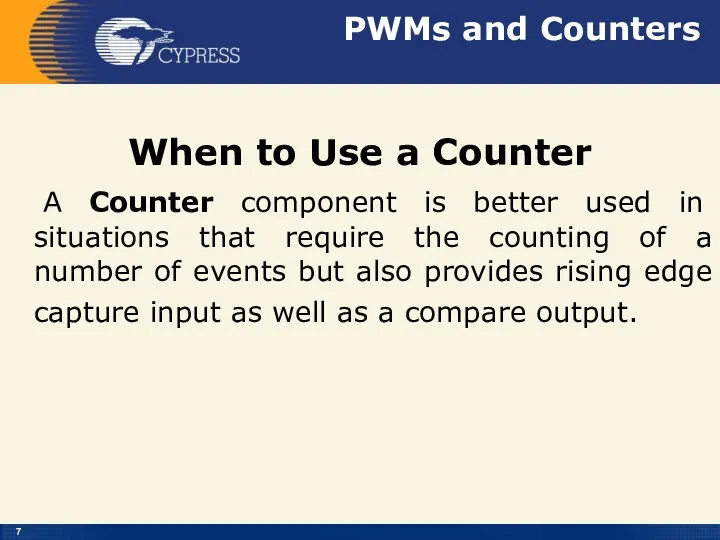 PWMs and Counters When to Use a Counter A Counter