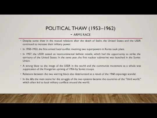 POLITICAL THAW (1953–1962) - ARMS RACE Despite some thaw in
