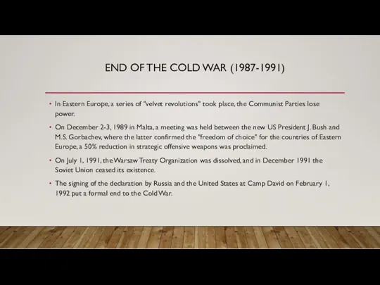 END OF THE COLD WAR (1987-1991) In Eastern Europe, a
