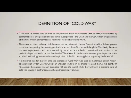 DEFINITION OF “COLD WAR” "Cold War" is a term used