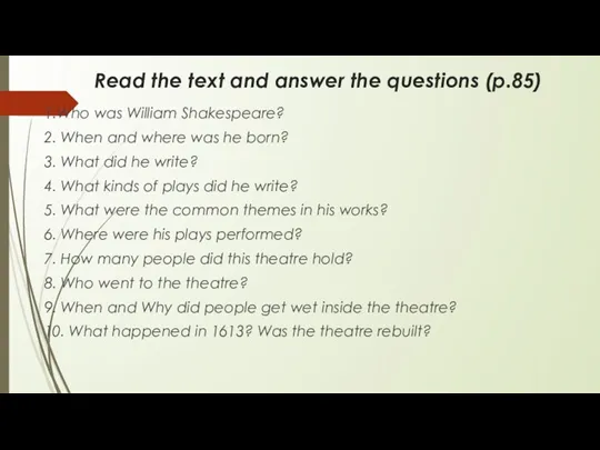 Read the text and answer the questions (p.85) 1.Who was