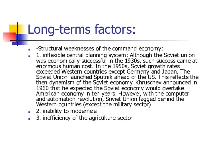 Long-terms factors: -Structural weaknesses of the command economy: 1. inflexible