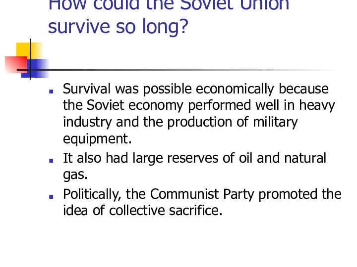 How could the Soviet Union survive so long? Survival was possible economically because
