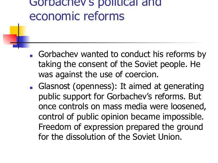 Gorbachev’s political and economic reforms Gorbachev wanted to conduct his