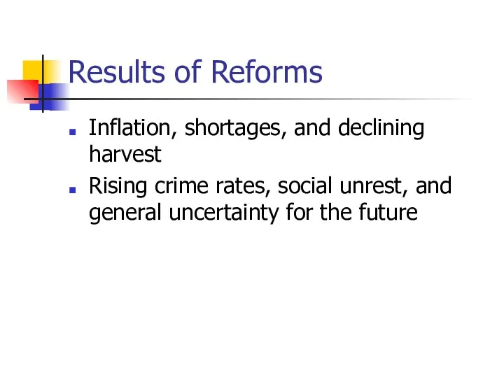 Results of Reforms Inflation, shortages, and declining harvest Rising crime rates, social unrest,