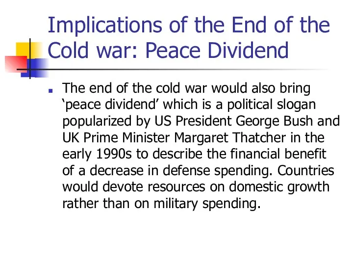 Implications of the End of the Cold war: Peace Dividend The end of