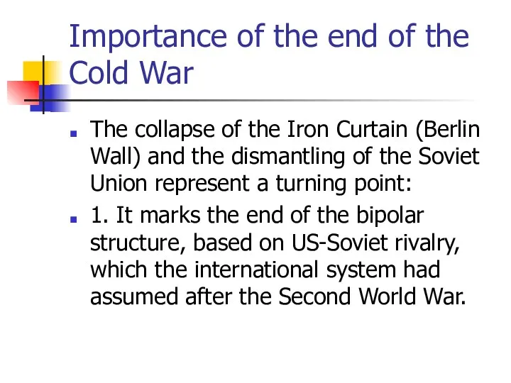 Importance of the end of the Cold War The collapse of the Iron