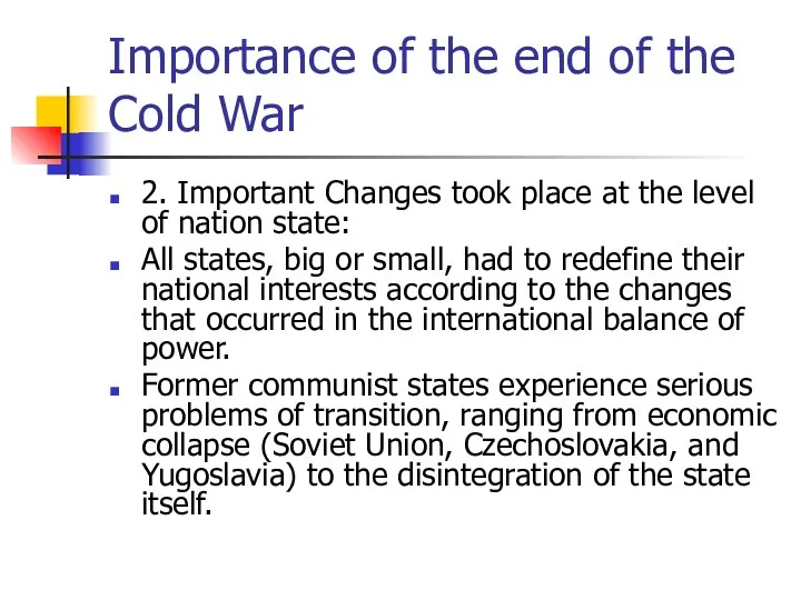 Importance of the end of the Cold War 2. Important Changes took place
