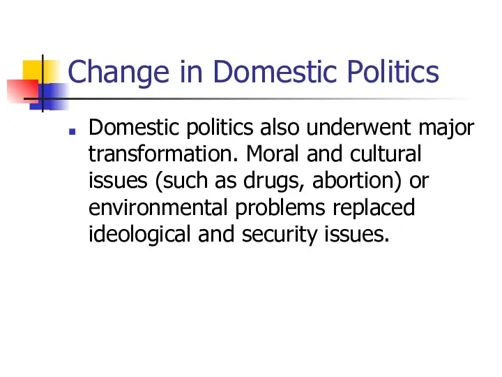 Change in Domestic Politics Domestic politics also underwent major transformation. Moral and cultural