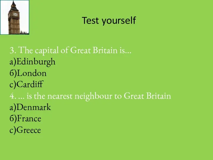 Test yourself 3. The capital of Great Britain is… а)Edinburgh