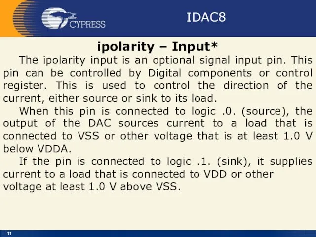 IDAC8 ipolarity – Input* The ipolarity input is an optional signal input pin.
