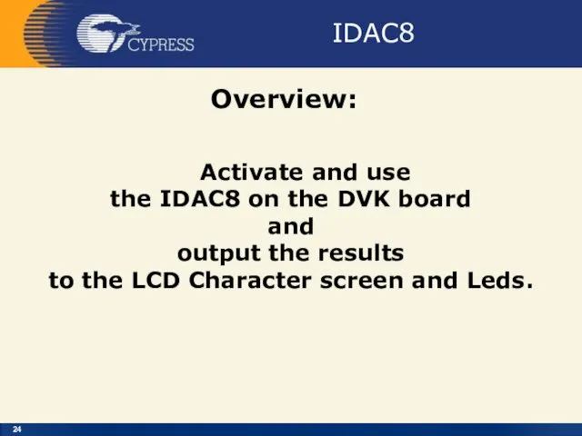IDAC8 Overview: Activate and use the IDAC8 on the DVK