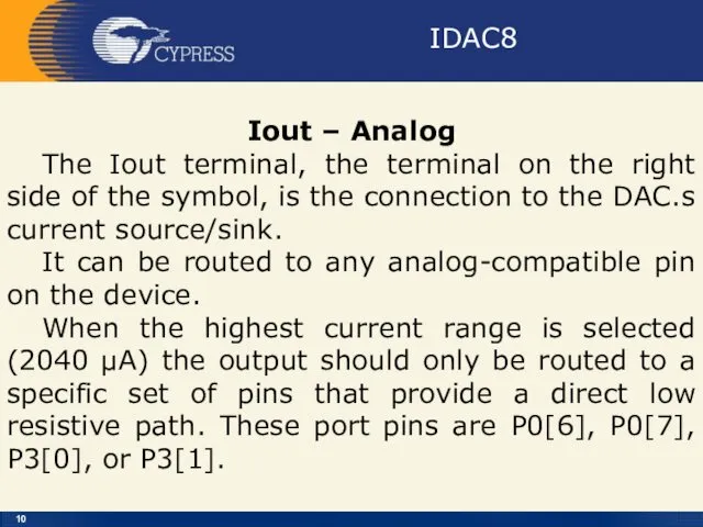 IDAC8 Iout – Analog The Iout terminal, the terminal on the right side