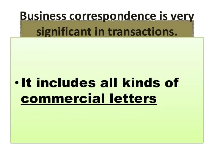 Business correspondence is very significant in transactions. It includes all kinds of commercial letters