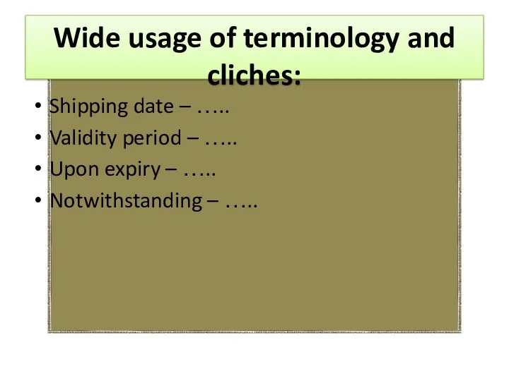 Wide usage of terminology and cliches: Shipping date – …..