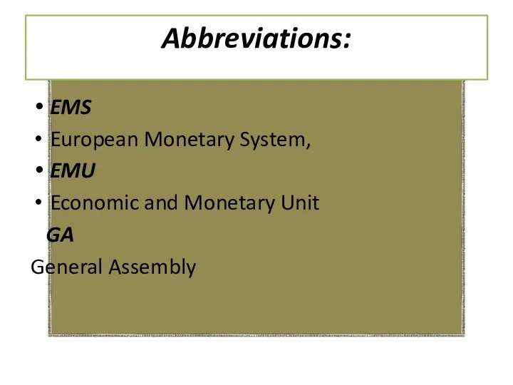 Abbreviations: EMS European Monetary System, EMU Economic and Monetary Unit GA General Assembly