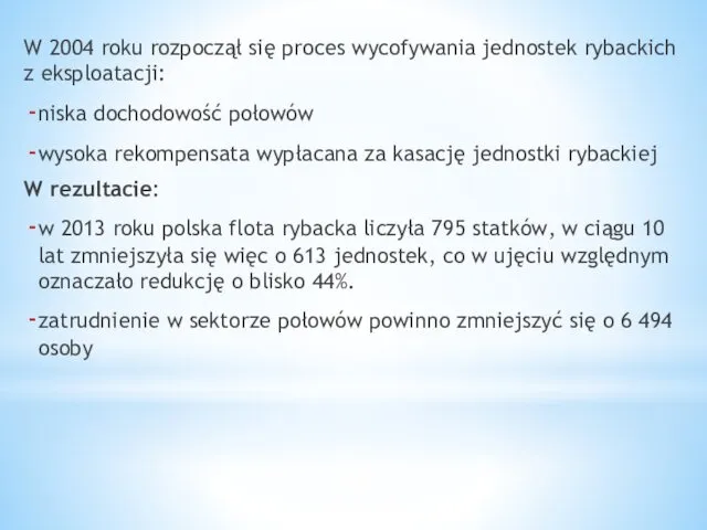 W 2004 roku rozpoczął się proces wycofywania jednostek rybackich z