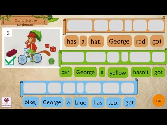 Complete the sentences. NEXT George got has a red hat.