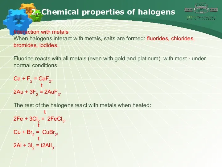 2. Chemical properties of halogens Interaction with metals When halogens
