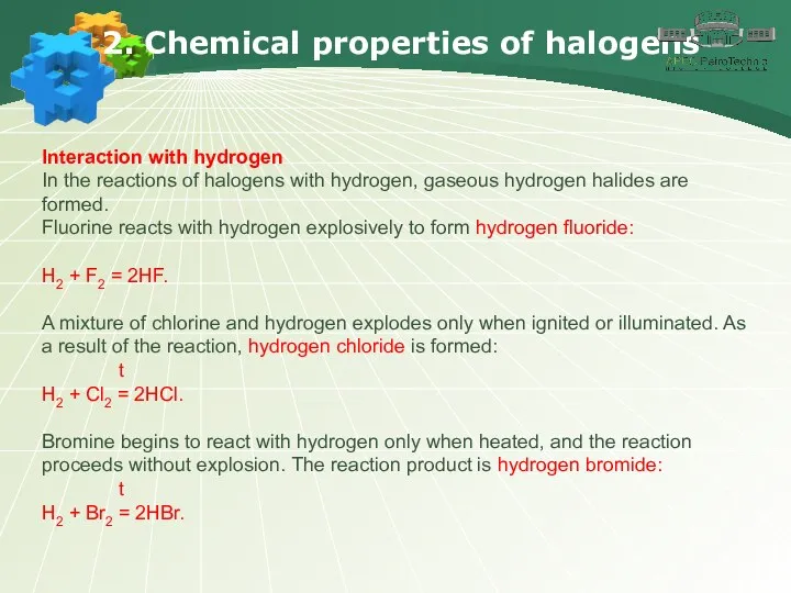 2. Chemical properties of halogens Interaction with hydrogen In the