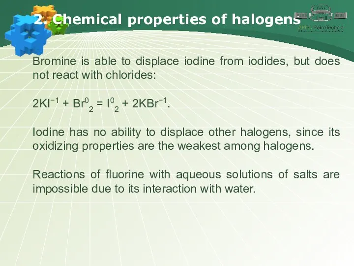 2. Chemical properties of halogens Bromine is able to displace