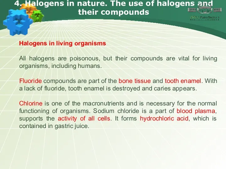 4. Halogens in nature. The use of halogens and their