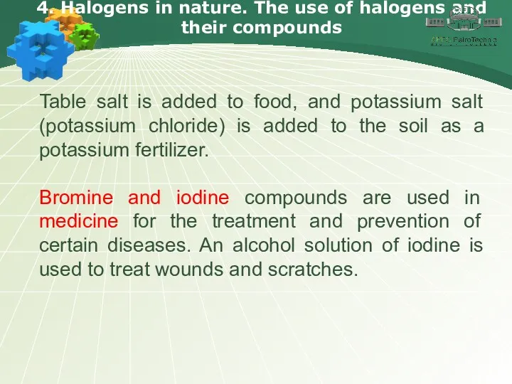 4. Halogens in nature. The use of halogens and their