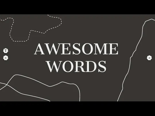 AWESOME WORDS > T