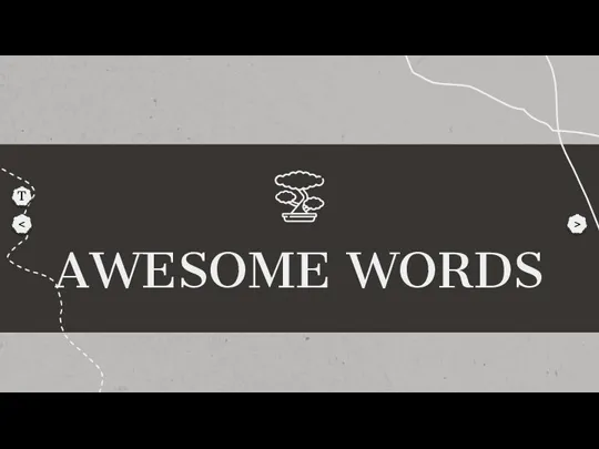 AWESOME WORDS > T