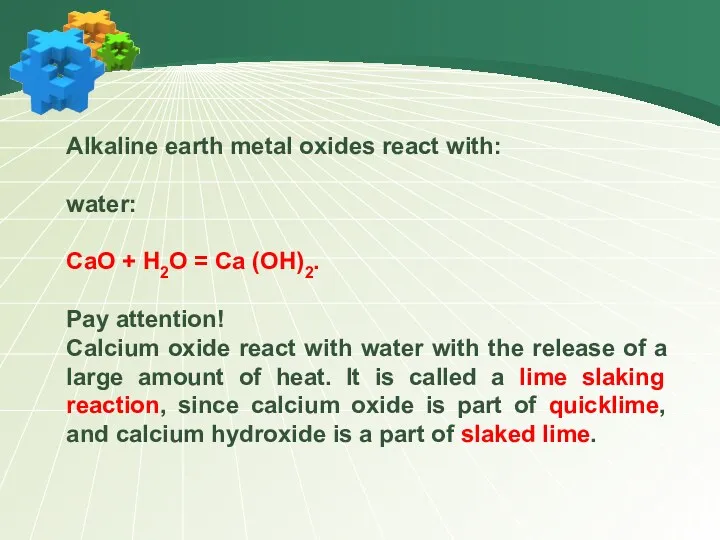 Alkaline earth metal oxides react with: water: CaO + H2O