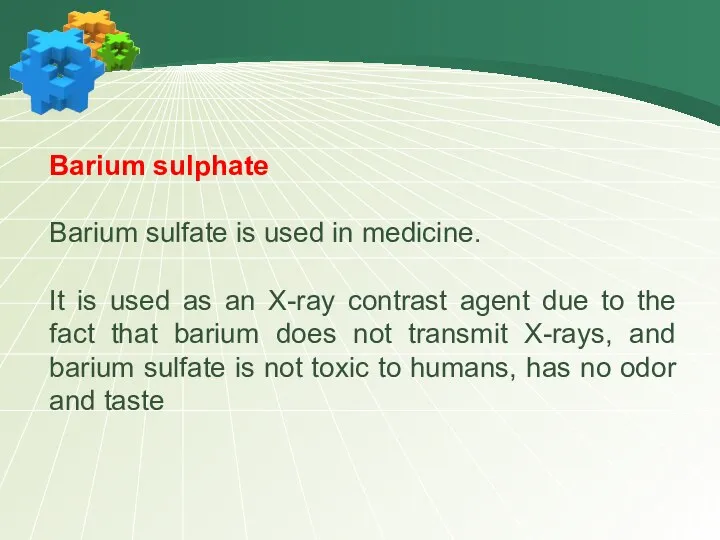 Barium sulphate Barium sulfate is used in medicine. It is