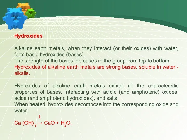 Hydroxides Alkaline earth metals, when they interact (or their oxides)