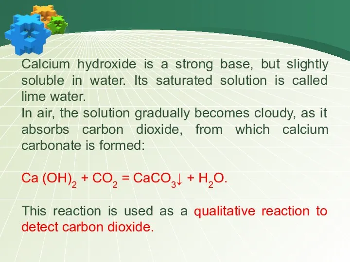 Calcium hydroxide is a strong base, but slightly soluble in