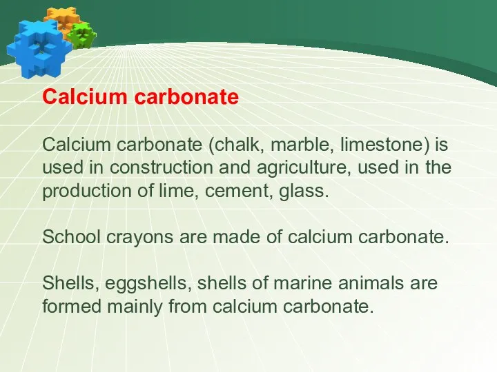 Calcium carbonate Calcium carbonate (chalk, marble, limestone) is used in