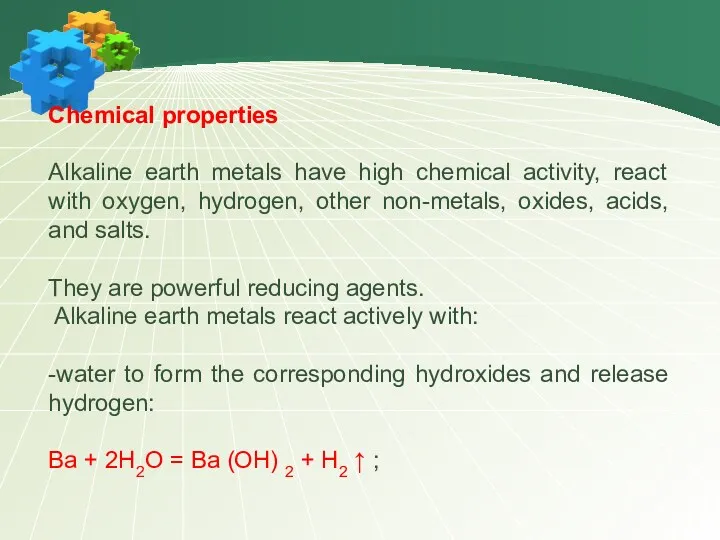 Chemical properties Alkaline earth metals have high chemical activity, react