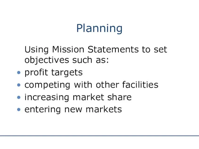 Planning Using Mission Statements to set objectives such as: profit